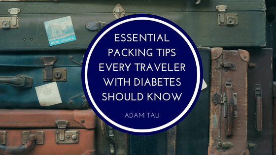 Adam Tau Essential Packing Tips Every Traveler with Diabetes Should Know