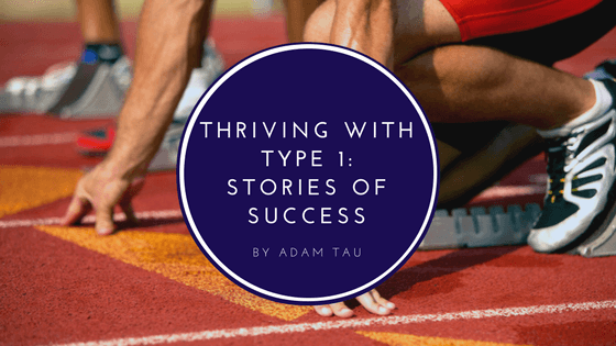 Thriving with Type 1: Stories of Success